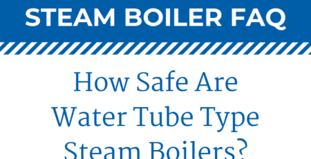 How Safe Are Water Tube Boilers?