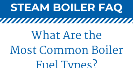 What Are the Most Common Boiler Fuel Types?