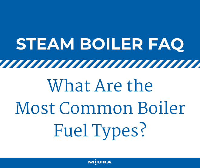 What Are the Most Common Boiler Fuel Types?