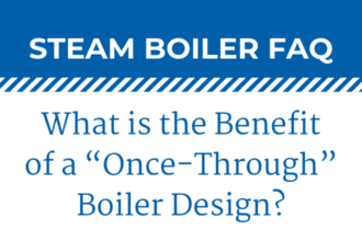 What is the Benefit of a “Once-Through” Boiler Design?